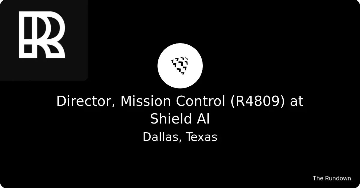 Director, Mission Control (R4809) at Shield AI - The Rundown Jobs